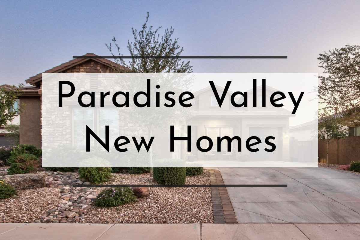 Paradise Valley New Homes